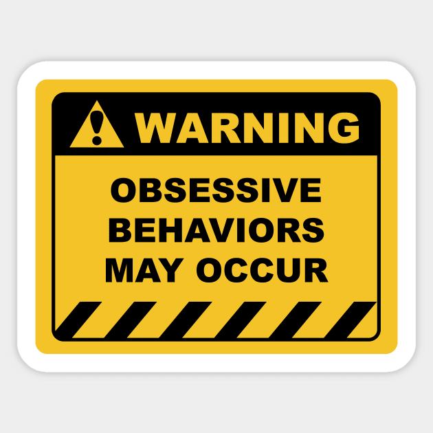 Funny Human Warning Label / Sign OBSESSIVE BEHAVIOR MAY OCCUR Sayings Sarcasm Humor Quotes Sticker by ColorMeHappy123